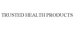 TRUSTED HEALTH PRODUCTS trademark