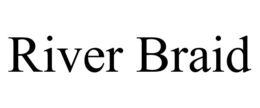 RIVER BRAID trademark