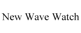 NEW WAVE WATCH trademark