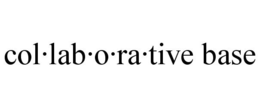 COL·LAB·O·RA·TIVE BASE trademark