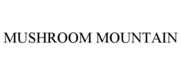 MUSHROOM MOUNTAIN trademark