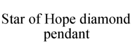 STAR OF HOPE DIAMOND PENDANT trademark