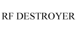 RF DESTROYER trademark