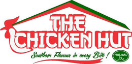 THE CHICKEN HUT SOUTHERN FLAVOUR IN EVERY BITE! HALAAL trademark
