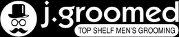 J.GROOMED TOP SHELF MEN'S GROOMING trademark