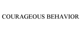 COURAGEOUS BEHAVIOR trademark