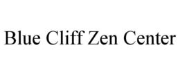 BLUE CLIFF ZEN CENTER trademark