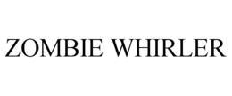 ZOMBIE WHIRLER trademark