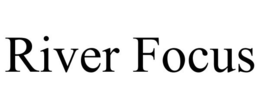 RIVER FOCUS trademark