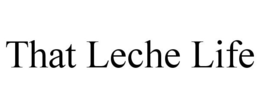 THAT LECHE LIFE trademark