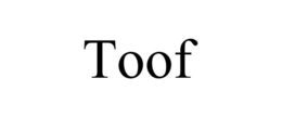 TOOF trademark
