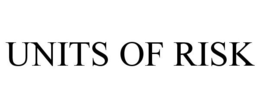 UNITS OF RISK trademark