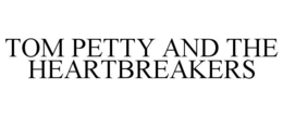 TOM PETTY AND THE HEARTBREAKERS trademark