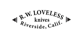 R. W. LOVELESS KNIVES RIVERSIDE, CALIF. trademark