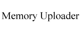 MEMORY UPLOADER trademark