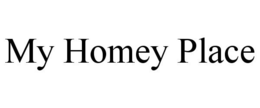 MY HOMEY PLACE trademark
