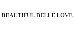 BEAUTIFUL BELLE LOVE trademark