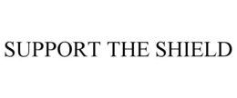 SUPPORT THE SHIELD trademark