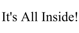 IT'S ALL INSIDE! trademark