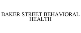 BAKER STREET BEHAVIORAL HEALTH trademark