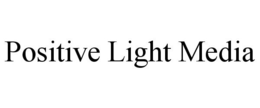 POSITIVE LIGHT MEDIA trademark