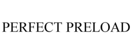 PERFECT PRELOAD trademark