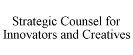 STRATEGIC COUNSEL FOR INNOVATORS AND CREATIVES trademark