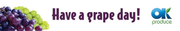 HAVE A GRAPE DAY! OK PRODUCE trademark