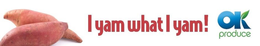 I YAM WHAT I YAM! OK PRODUCE trademark