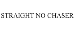 STRAIGHT NO CHASER trademark