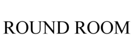 ROUND ROOM trademark