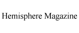 HEMISPHERE MAGAZINE trademark