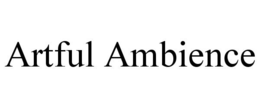 ARTFUL AMBIENCE trademark
