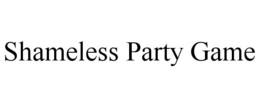 SHAMELESS PARTY GAME trademark