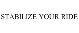 STABILIZE YOUR RIDE trademark