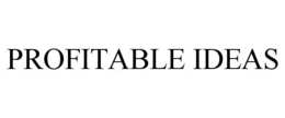 PROFITABLE IDEAS trademark