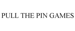 PULL THE PIN GAMES trademark