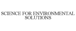 SCIENCE FOR ENVIRONMENTAL SOLUTIONS trademark