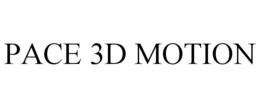 PACE 3D MOTION trademark