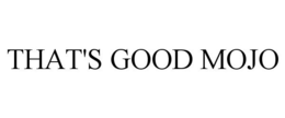 THAT'S GOOD MOJO trademark