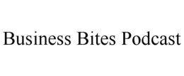 BUSINESS BITES PODCAST trademark