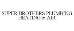 SUPER BROTHERS PLUMBING HEATING & AIR trademark