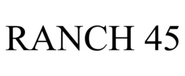 RANCH 45 trademark