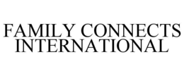 FAMILY CONNECTS INTERNATIONAL trademark
