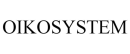 OIKOSYSTEM trademark