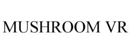 MUSHROOM VR trademark