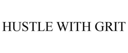 HUSTLE WITH GRIT trademark