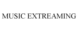 MUSIC EXTREAMING trademark