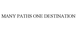 MANY PATHS ONE DESTINATION trademark