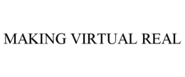 MAKING VIRTUAL REAL trademark